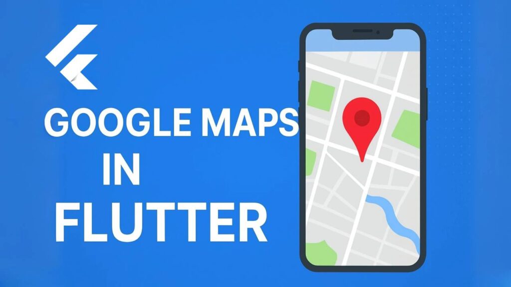 How to Integrate Google Maps in Flutter